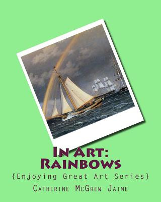 Carte In Art: Rainbows Mrs Catherine McGrew Jaime
