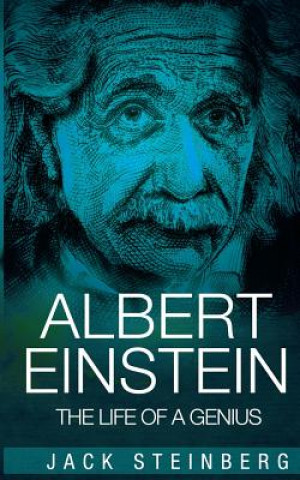 Kniha Albert Einstein: The Life of a Genius Jack Steinberg