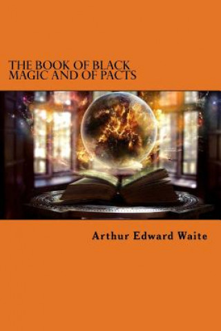 Carte The Book of Black Magic and of Pacts Arthur Edward Waite
