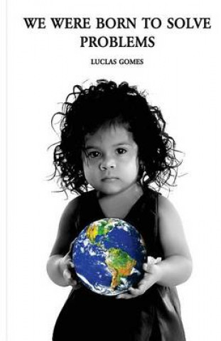 Книга We were born to solve problems Luclas Gomes