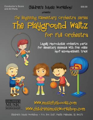 Książka The Playground Waltz: Legally Reproducible Orchestra Parts for Elementary Ensemble with Free Online MP3 Accompaniment Track MR Larry E Newman