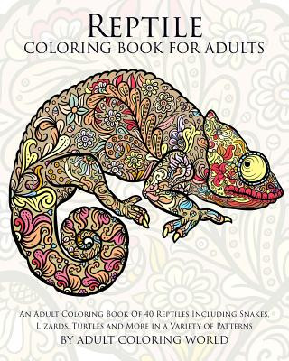 Kniha Reptile Coloring Book For Adults: An Adult Coloring Book Of 40 Reptiles Including Snakes, Lizards, Turtles and More in a Variety of Patterns Adult Coloring World