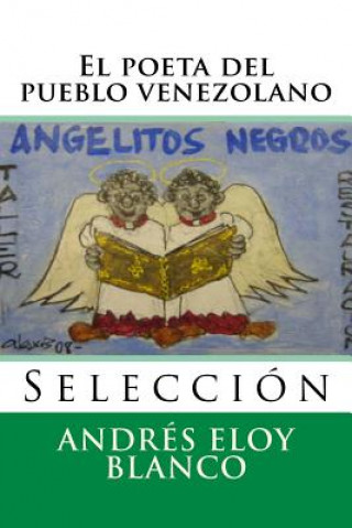 Kniha El poeta del pueblo venezolano: Seleccion Andres E Blanco