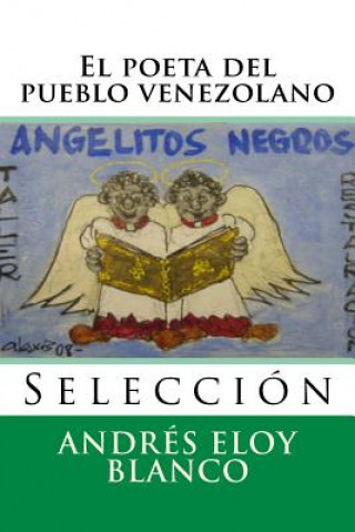 Book El poeta del pueblo venezolano: Seleccion Andres E Blanco