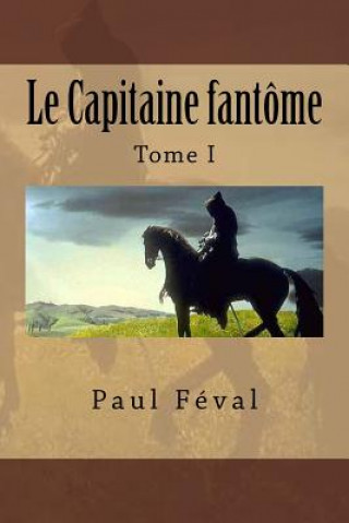 Könyv Le Capitaine fantome Paul Feval
