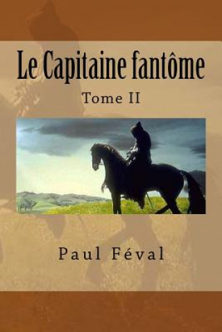 Könyv Le Capitaine fantome: Tome II Paul Feval