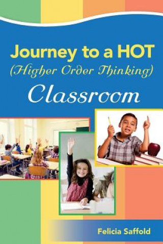 Kniha Journey to a HOT (Higher Order Thinking) Classroom Felicia Saffold
