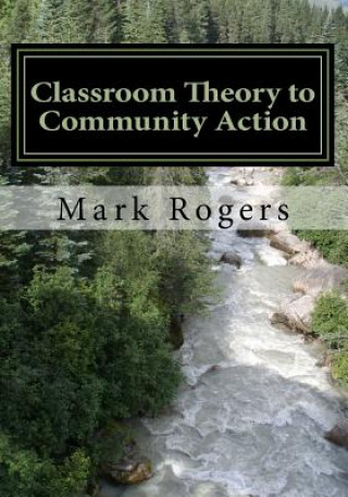 Книга Classroom Theory to Community Action Mark Rogers