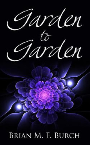 Kniha Garden to Garden Brian M F Burch