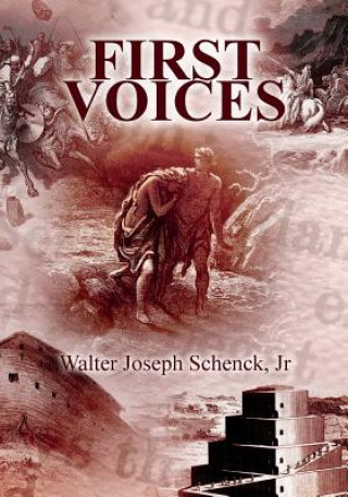 Kniha First Voices: A Novel Based on Biblical Genesis Walter Joseph Schenck Jr