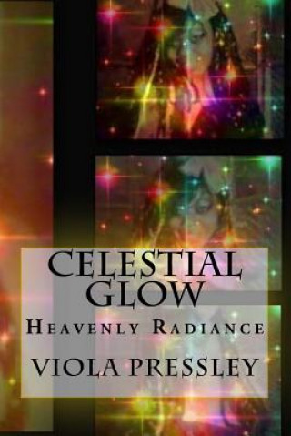 Книга Celestial Glow: Heavenly Radiance Viola Pressley