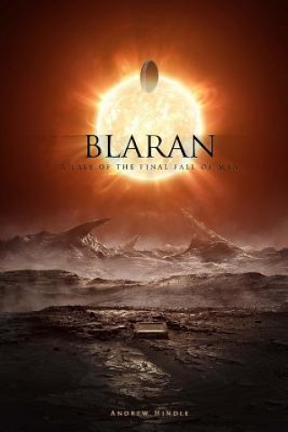 Libro Blaran: A Tale of the Final Fall of Man Andrew Hindle