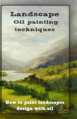 Carte Oil painting techniques: how to paint landscapes design with oil Gala Publication