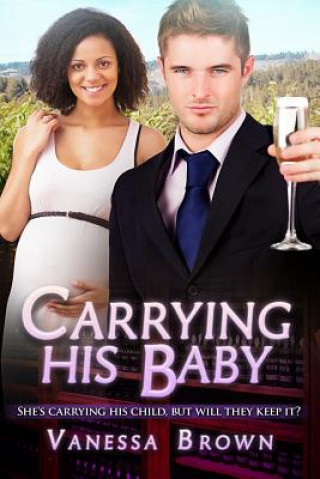 Carte Carrying His Baby: A Billionaire BWWM Pregnancy Romance Vanessa Brown