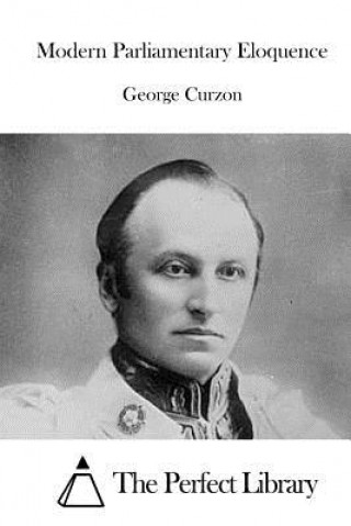 Kniha Modern Parliamentary Eloquence George Curzon