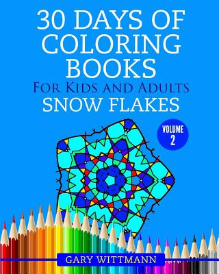 Kniha 30 Days of Coloring Books for Kids and Adults Volume 2 Snowflakes: Snowflakes Gary Wittmann