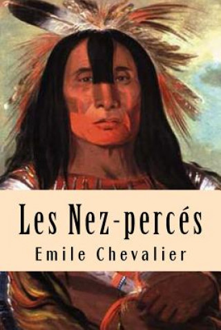 Kniha Les Nez-perces Emile Chevalier