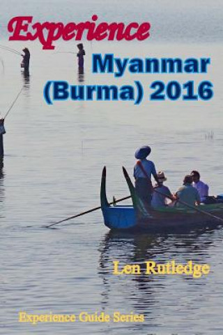 Книга Experience Myanmar (Burma) 2016 Len Rutledge