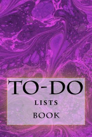 Kniha To-Do Lists Book: Stay Organized Richard B Foster