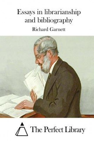 Carte Essays in librarianship and bibliography Richard Garnett