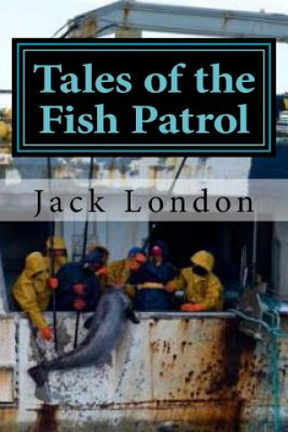 Kniha Tales of the Fish Patrol Jack London
