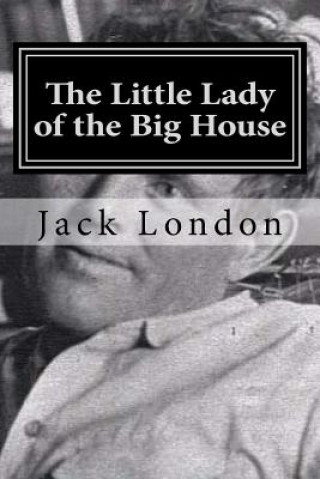 Kniha The Little Lady of the Big House Jack London