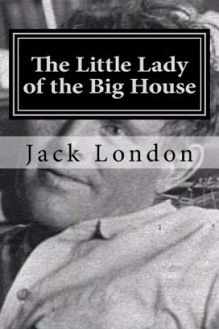 Carte The Little Lady of the Big House Jack London