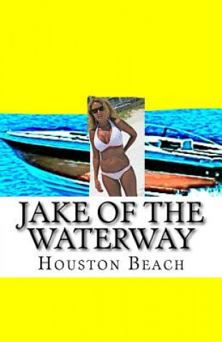 Kniha Jake of the Waterway Houston Beach