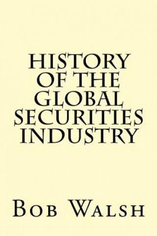 Livre History of the Global Securities Industry Bob Walsh