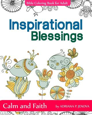 Kniha Inspirational Blessings Bible: Adult Coloring Book: Calm and Faith: Quotes for Inspiration, Calm and Faith, The Gift of Coloring, Color Creative Dood Adriana P Jenova