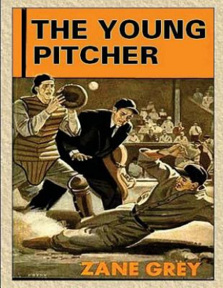 Knjiga The Young Pitcher Zane Grey