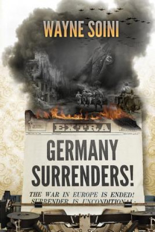 Kniha Germany Surrenders! Wayne Soini