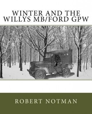 Könyv Winter and the Willys MB/Ford GPW Robert Notman