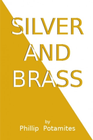 Książka Silver and Brass: An American Allegory Phillip Potamites