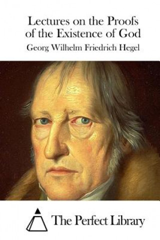 Kniha Lectures on the Proofs of the Existence of God Georg Wilhelm Friedrich Hegel