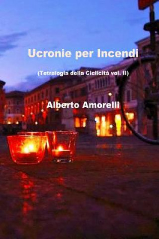 Libro Ucronie per Incendi Alberto Amorelli