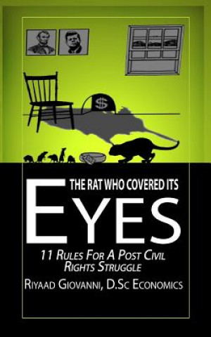 Carte The Rat Who Covered Its Eyes: 11 Rules For A Post Civil Rights Struggle Dr Riyaad Giovanni
