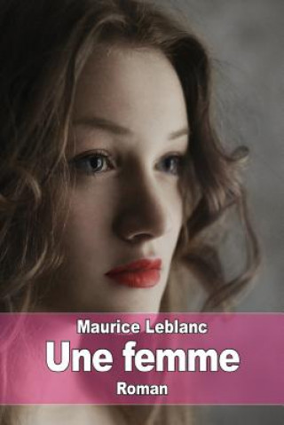 Kniha Une femme Maurice Leblanc