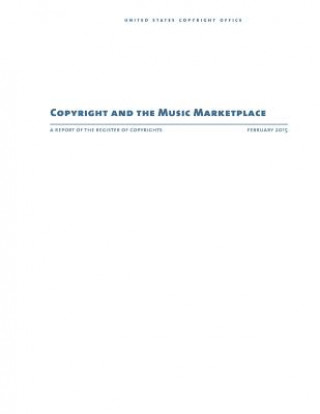 Buch Copyright and the Music Marketplace: A Report of the Register of Copyrights United States Copyright Office