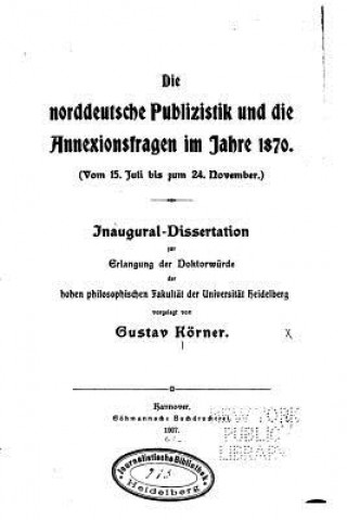 Kniha Die norddeutsche publizistik und die annexionsfragen im jahre 1870 Gustav Korner