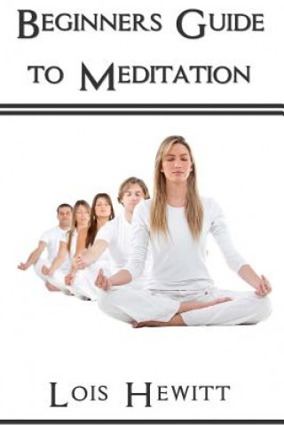 Книга Beginners Guide To Meditation Lois Hewitt