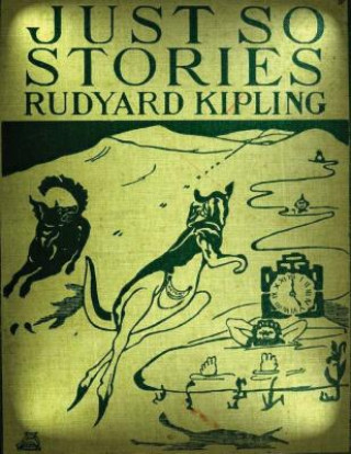 Kniha Just so stories for little children (1902) by Rudyard Kipling Rudyard Kipling