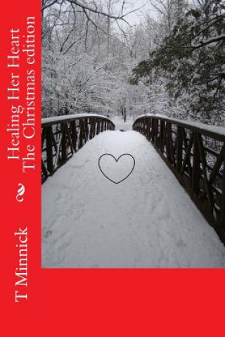 Kniha Healing Her Heart Christmas edition T Minnick