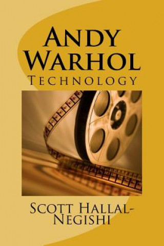 Könyv Andy Warhol: Technology Scott Hallal-Negishi