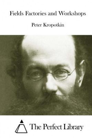 Könyv Fields Factories and Workshops Peter Kropotkin