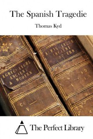 Kniha The Spanish Tragedie Thomas Kyd