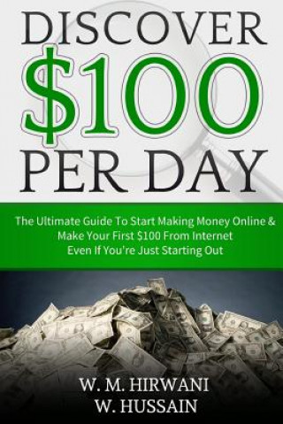 Książka Discover: Secret $ 100 Perday Technique How to Make Money from Internet While You Are Sleep Wan Mohd Hirwani Wan Hussain