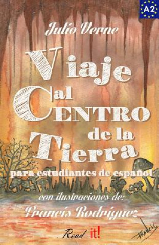 Kniha Viaje Al Centro de la Tierra Para Estudiantes de Espa?ol: Libro de Lectura Fácil Nivel A2. Ilustrado Julio Verne