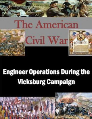 Книга Engineer Operations During the Vicksburg Campaign U S Army Command and General Staff Coll