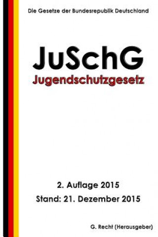 Carte Jugendschutzgesetz - JuSchG, 2. Auflage 2015 G Recht